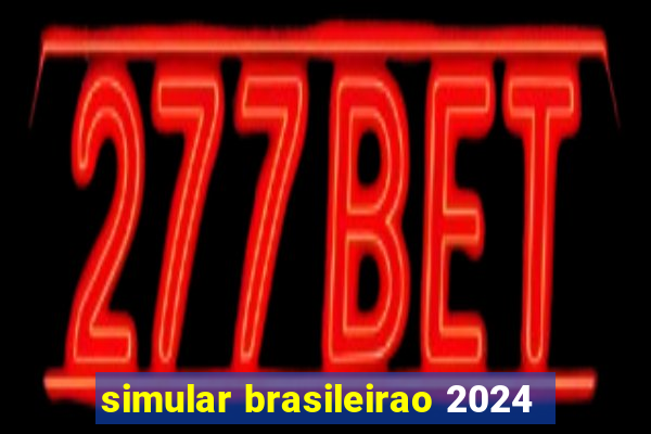 simular brasileirao 2024